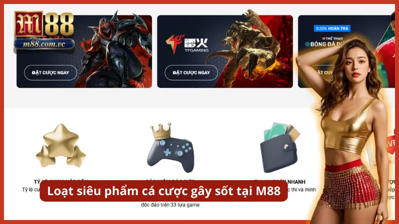 Lựa chọn cá cược làm nên sức hút bùng nổ của M88