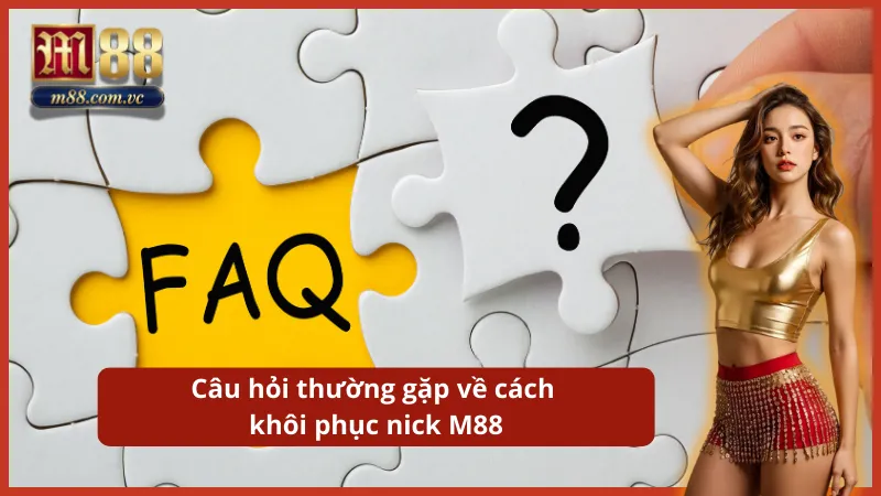FAQs nổi bật về cách lấy lại tài khoản M88