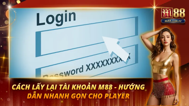 Cách Lấy Lại Tài Khoản M88