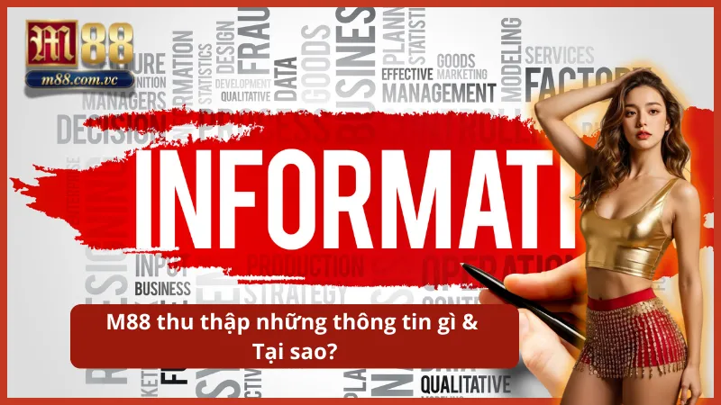 Theo chính sách bảo mật M88 đã thu thập những thông tin gì