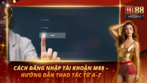 Cách Đăng Nhập Tài Khoản M88