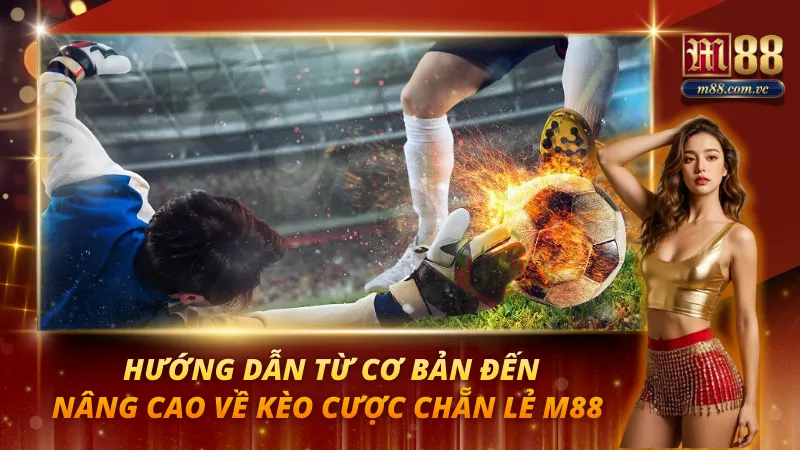 Kèo Cược Chẵn Lẻ M88