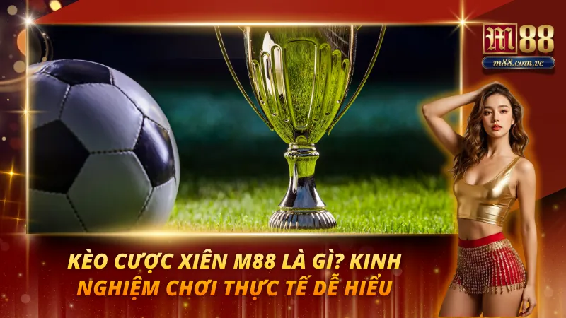 Kèo Cược Xiên M88