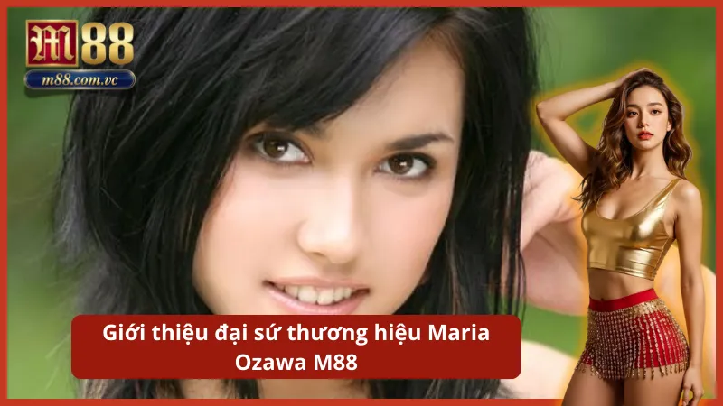 Màn hợp tác bùng nổ giữa nhà cái hàng đầu và thần tượng châu Á Maria Ozawa.