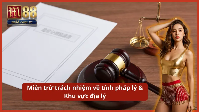 Miễn trừ trách nhiệm của M88 về tính pháp lý & Khu vực địa lý