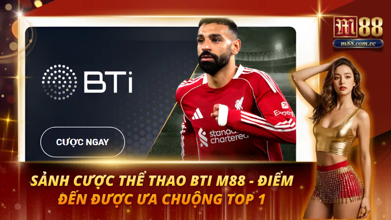 Sảnh Cược Thể Thao BTi M88